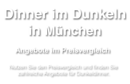 Gutschein für ein Dinner im Dunkeln im Raum München online bestellen