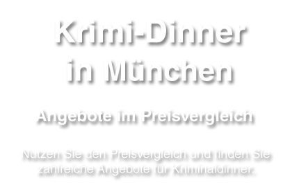 Dinner mit Leichenschmaus - Krimidinner mit bester Unterhaltung in München